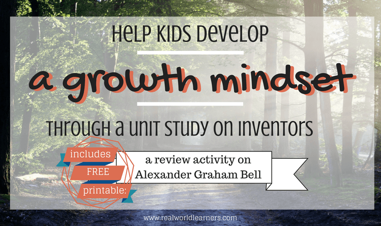 Help kids develop a growth mindset through a unit study on inventors (includes a free printable review activity on Alexander Graham Bell)